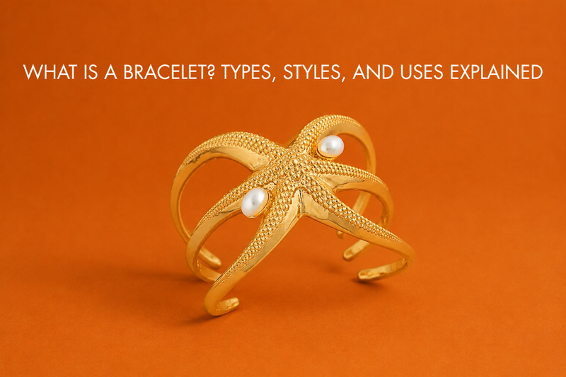 What is a Bracelet? Types, Styles, and Uses Explained